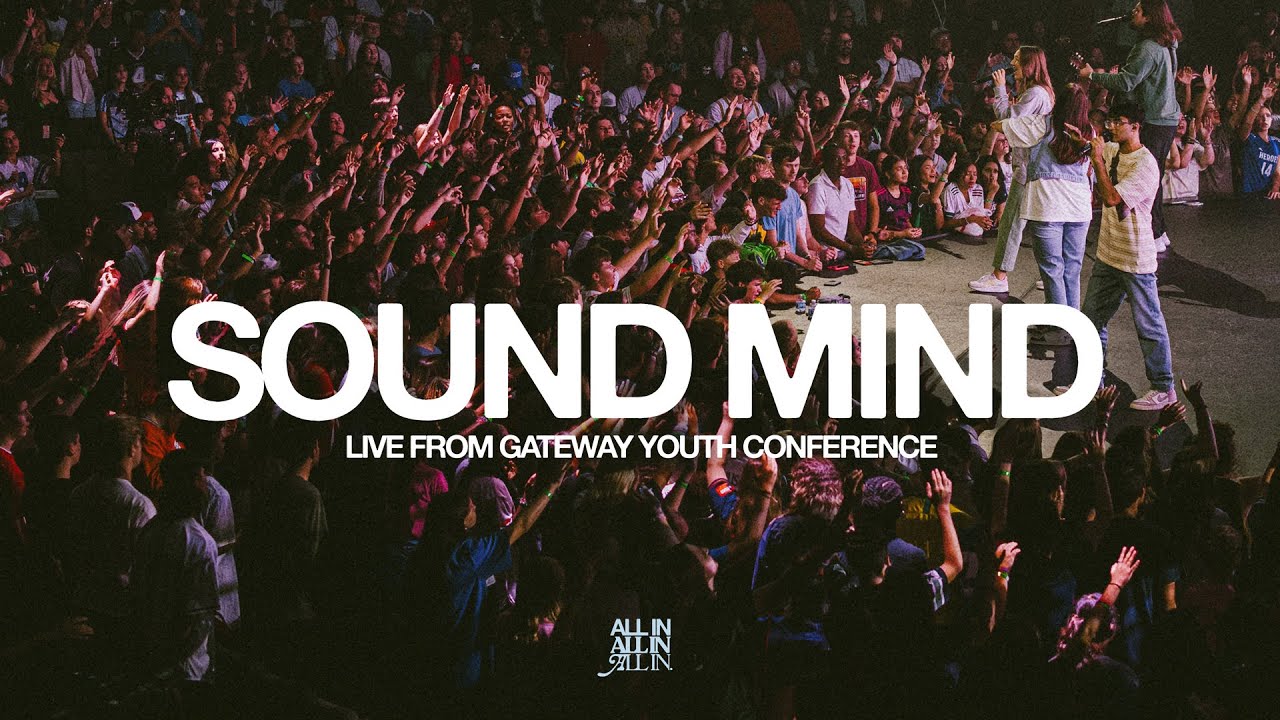 Sound Mind (Live from Gateway Youth Conference) | feat. Katherine Thrower | Gateway ALL IN