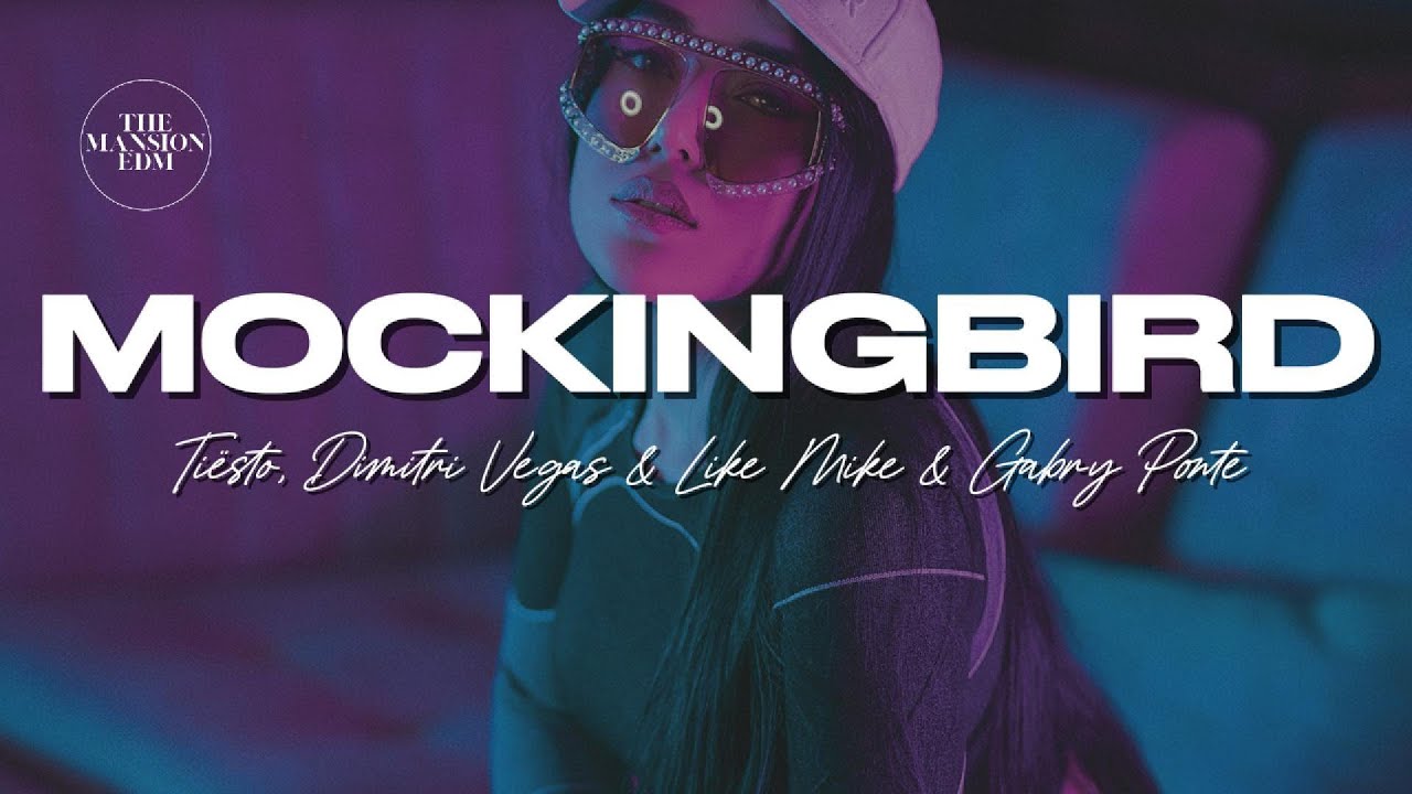 Ti&euml;sto, Dimitri Vegas & Like Mike & Gabry Ponte - Mockingbird (Lyrics)
