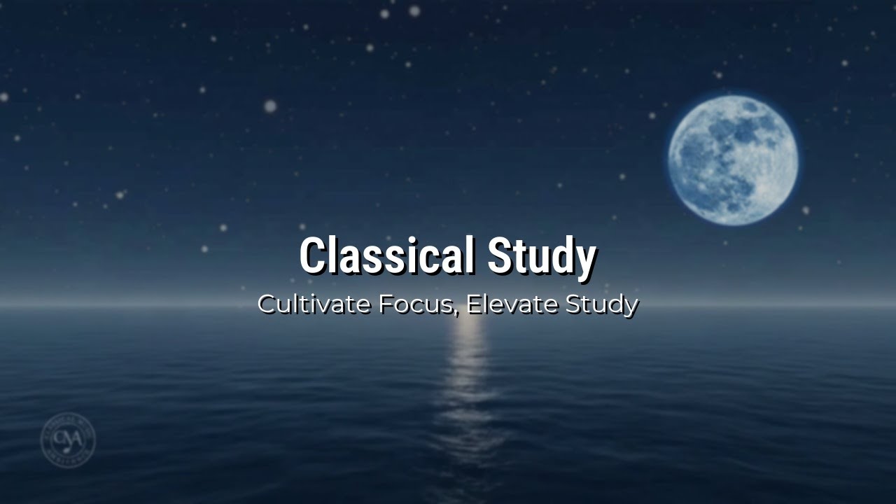 Classical Music for Studying: Deep Focus & Timeless Concentration