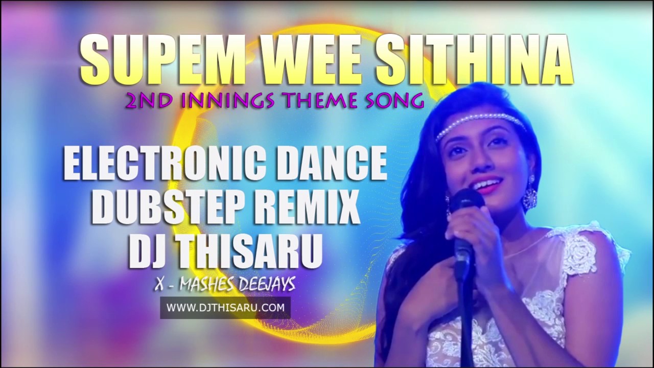 2017 Supem Wee Sithina (සුපෙම් වී සිතිනා) Original EDM Dance Dubstep Remix By DJ Thisaru