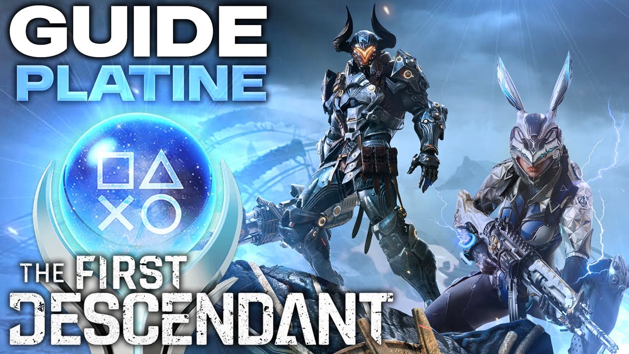 THE FIRST DESCENDANT PLATINUM 🏆 Guide Platine/100% Succ&egrave;s