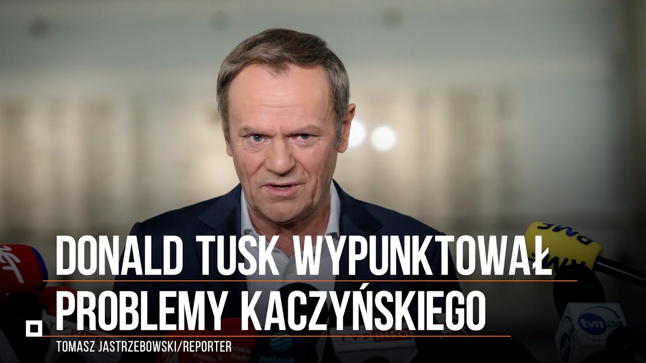 Donald Tusk wypunktował problemy Kaczyńskiego. 