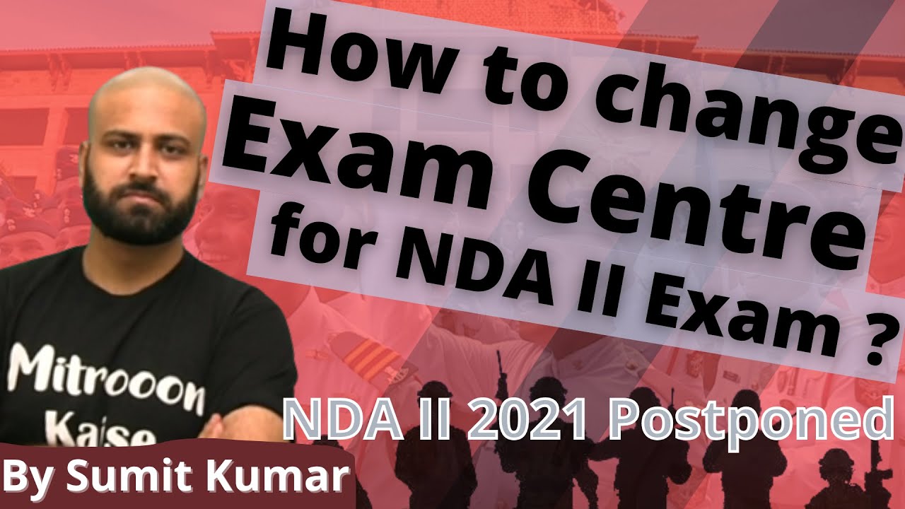 HOW TO CHANGE EXAMINATION CENTRE FOR NDA 2 2021 || NDA 2 2021 POSTPONED || LEARN WITH SUMIT