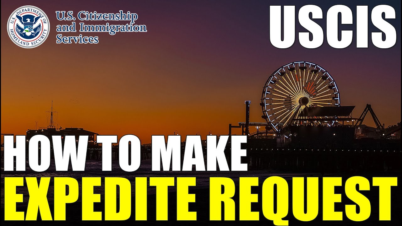 Expedite USCIS Case: How to Make USCIS Expedite Request?