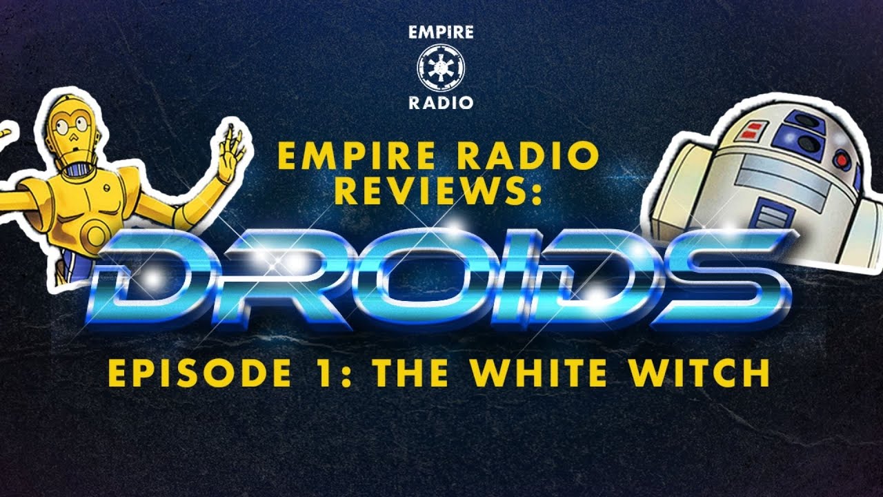 Droids Ep:1 The White Witch (Podcast Ep. #83)