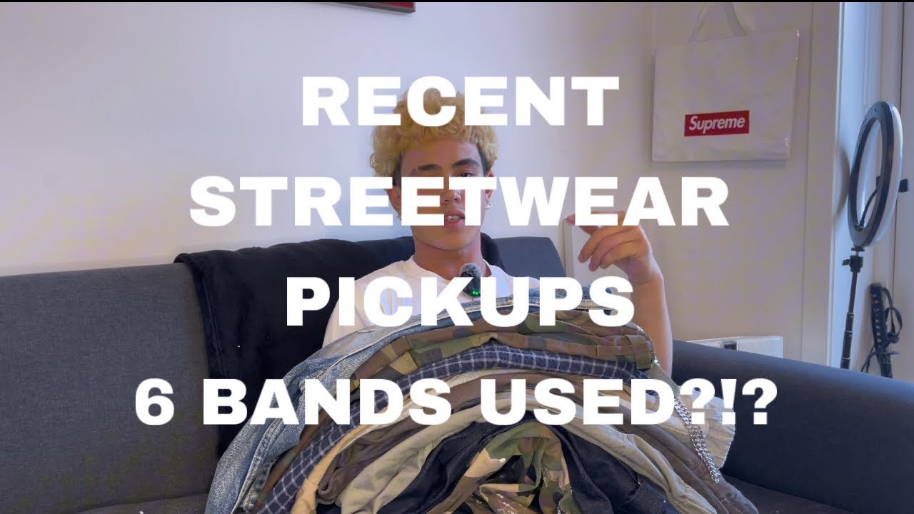 RECENT STREETWEAR PICKUPS