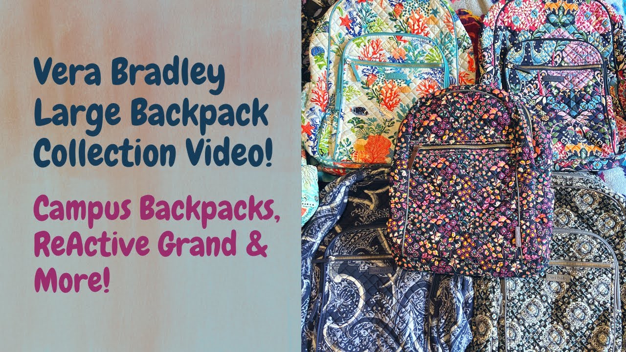 Vera Bradley Large Backpack Collection Video (Campus Backpacks, ReActive Grand & More)