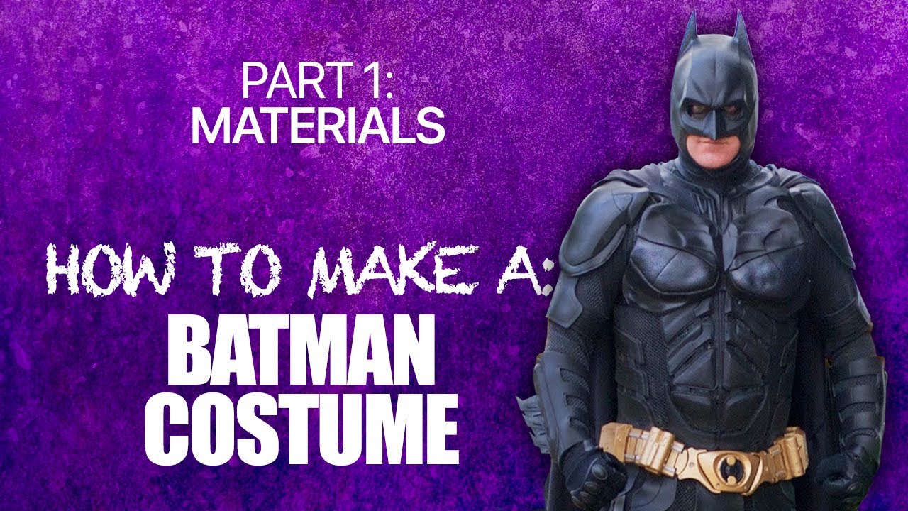 How to make a Batman Costume - Part 1: Intro and materials