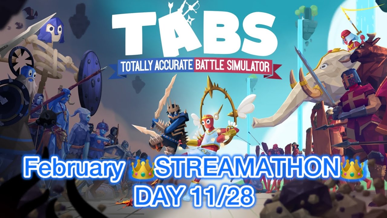 February 👑STREAMATHON👑 DAY 11/28 | TABS | totally accurate battle simulator