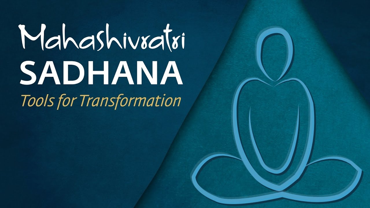 Mahashivratri Sadhana - Tools for Transformation