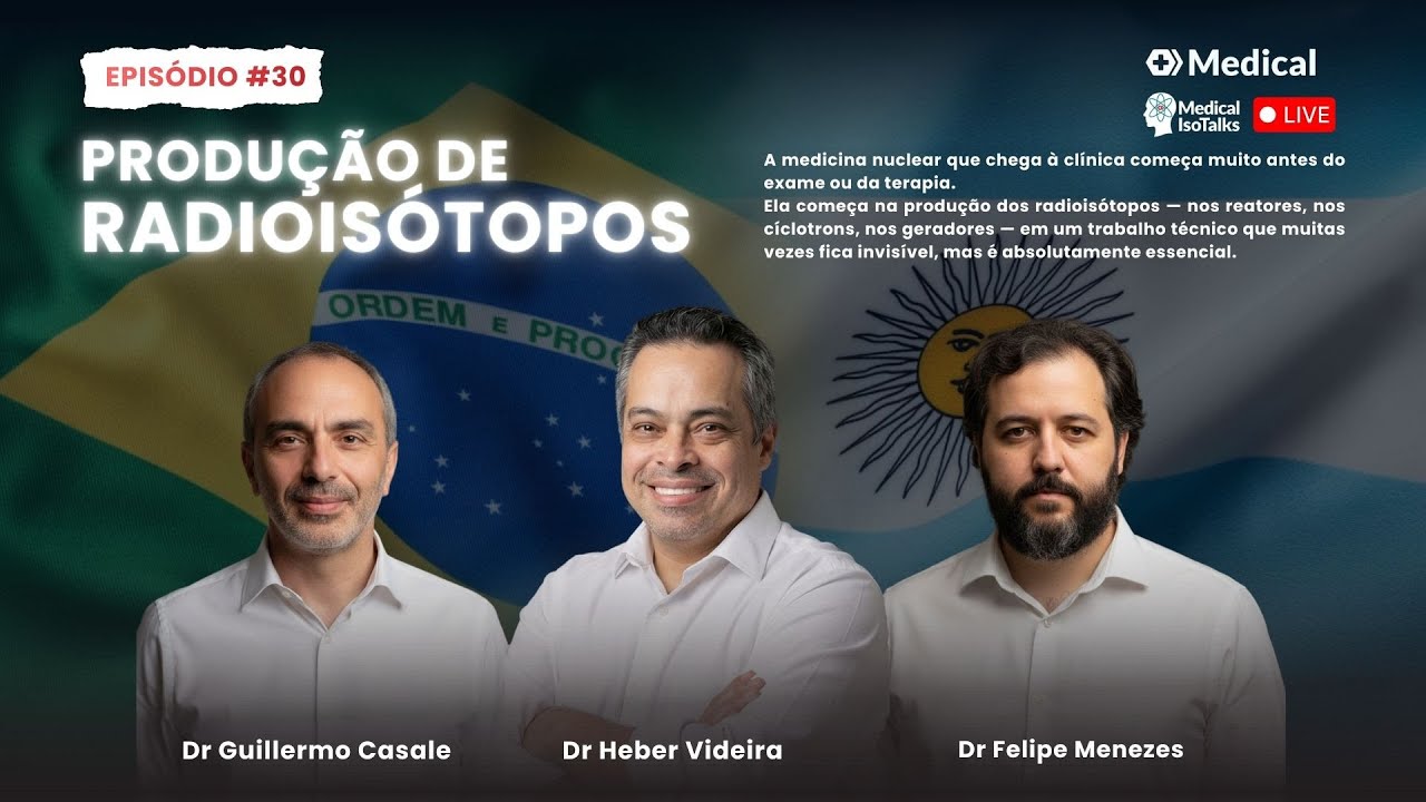 Ep30 Produção de Radioisótopos: Perspectivas e Desafios | Brasil e Argentina