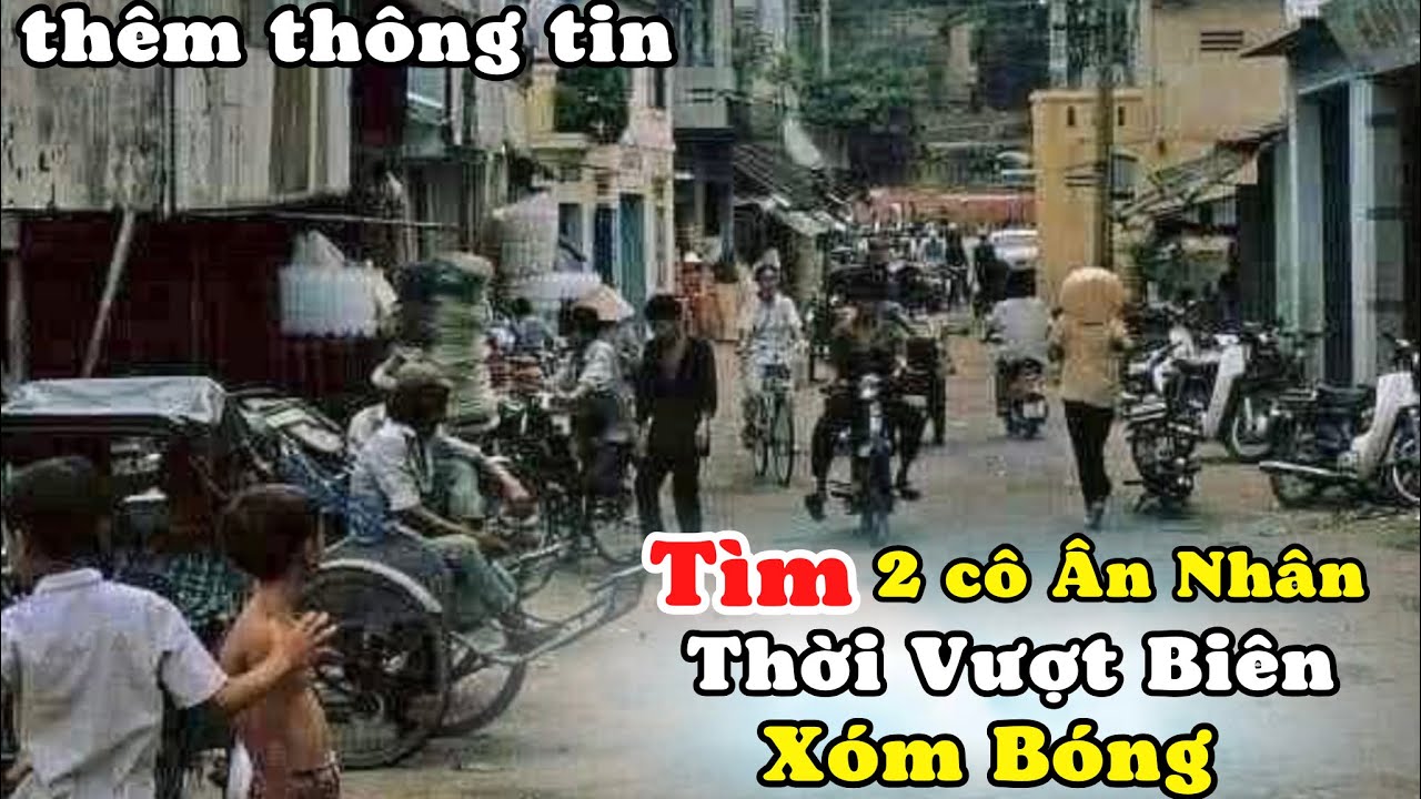 Tìm 2 Cô Ân Nhân Đã Giúp Chú Kiều Bào Mỹ Thời Vượt Biên. Đã Xác Định Đúng Người Cần Tìm Ở Xóm Bóng
