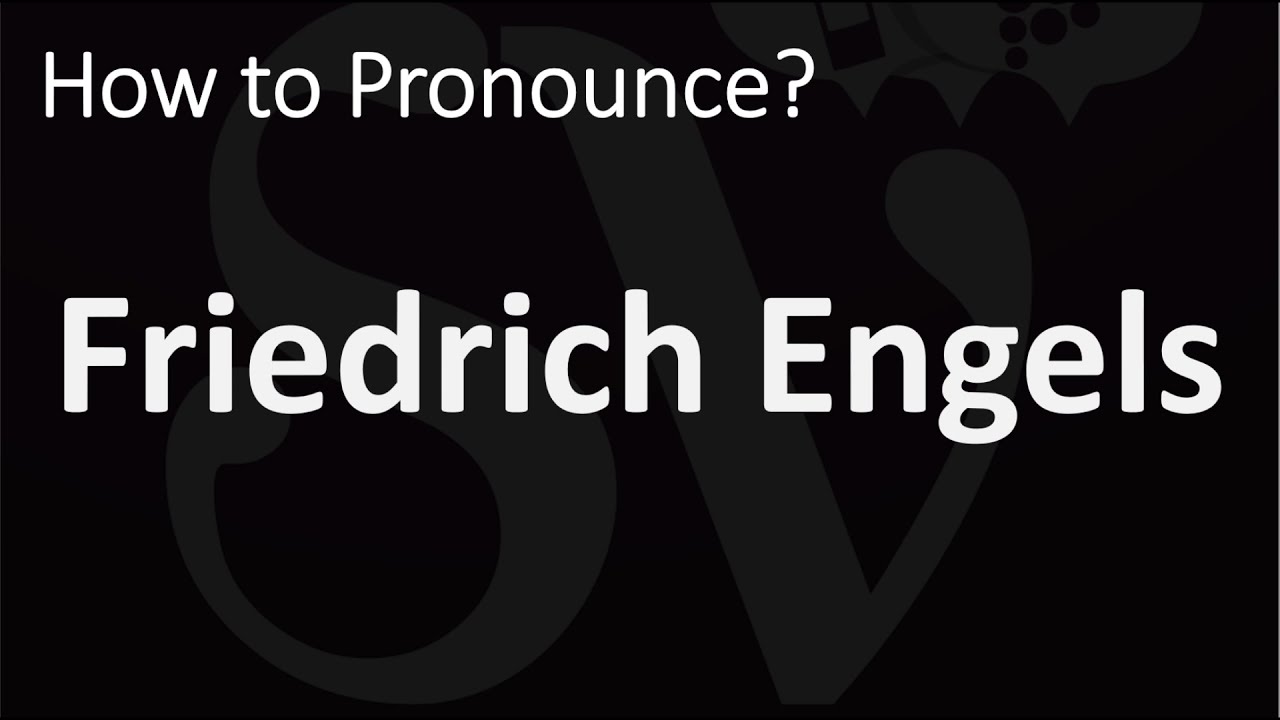 How to Pronounce Friedrich Engels? (CORRECTLY)