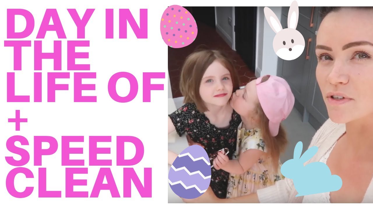 DAY IN THE LIFE OF VLOG | SPEED CLEAN | EASTER HOLIDAYS