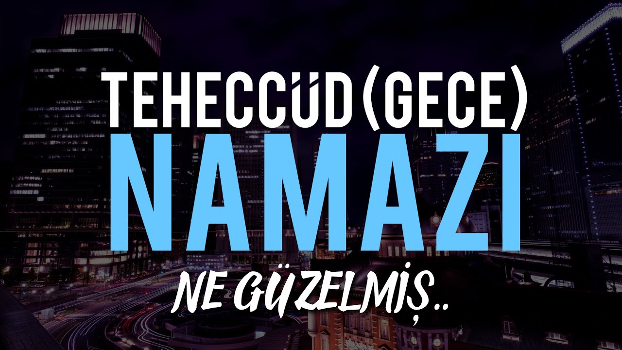 Teheccüd (Gece) Namazı ne güzelmiş! | Gece en sessiz arkadaşındır!