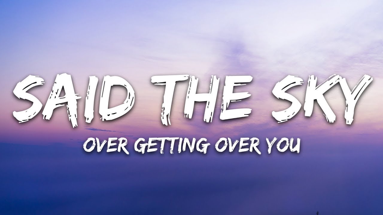 Said The Sky - Over Getting Over You (Lyrics) feat. Matthew Koma
