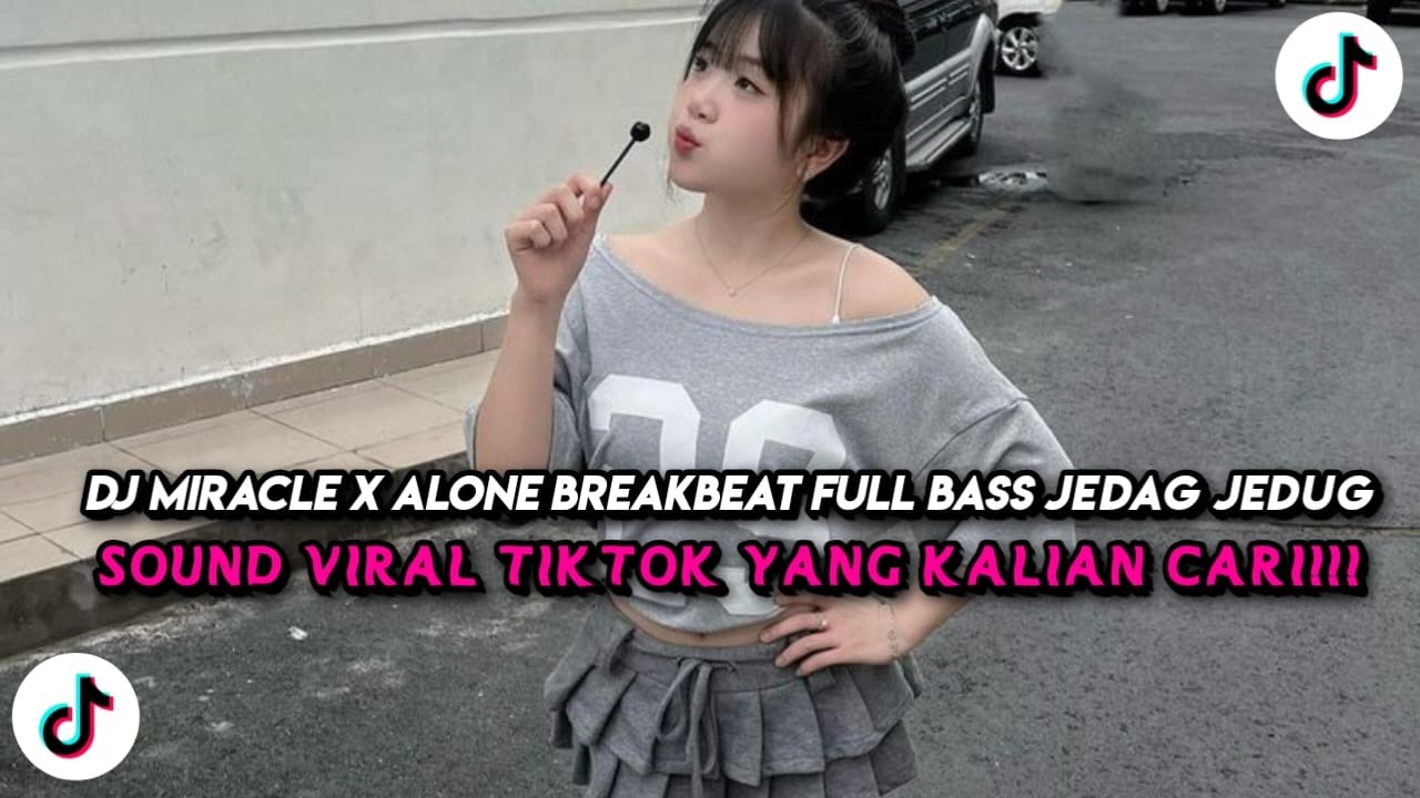 DJ MIRACLE X ALONE BREAKBEAT FULL BASS JEDAG JEDUG VIRAL TIKTOK TERBARU 2026