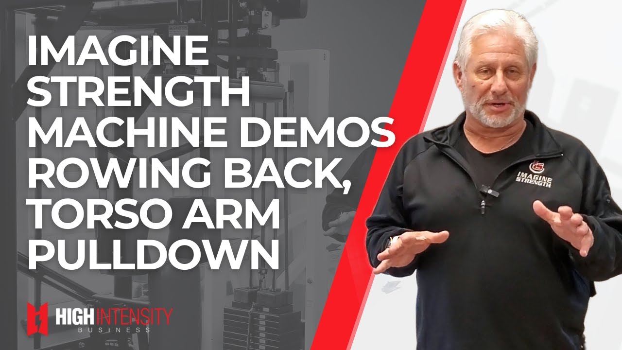 Imagine Strength Machine Demo — Rowing Back, Torso Arm Pulldown (featuring Jeff Turner)