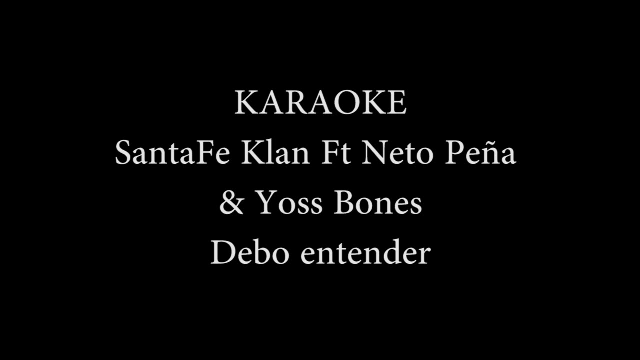 Santa fe klan Ft Neto Peña y Yoss Bones (Debo entender) Karaoke