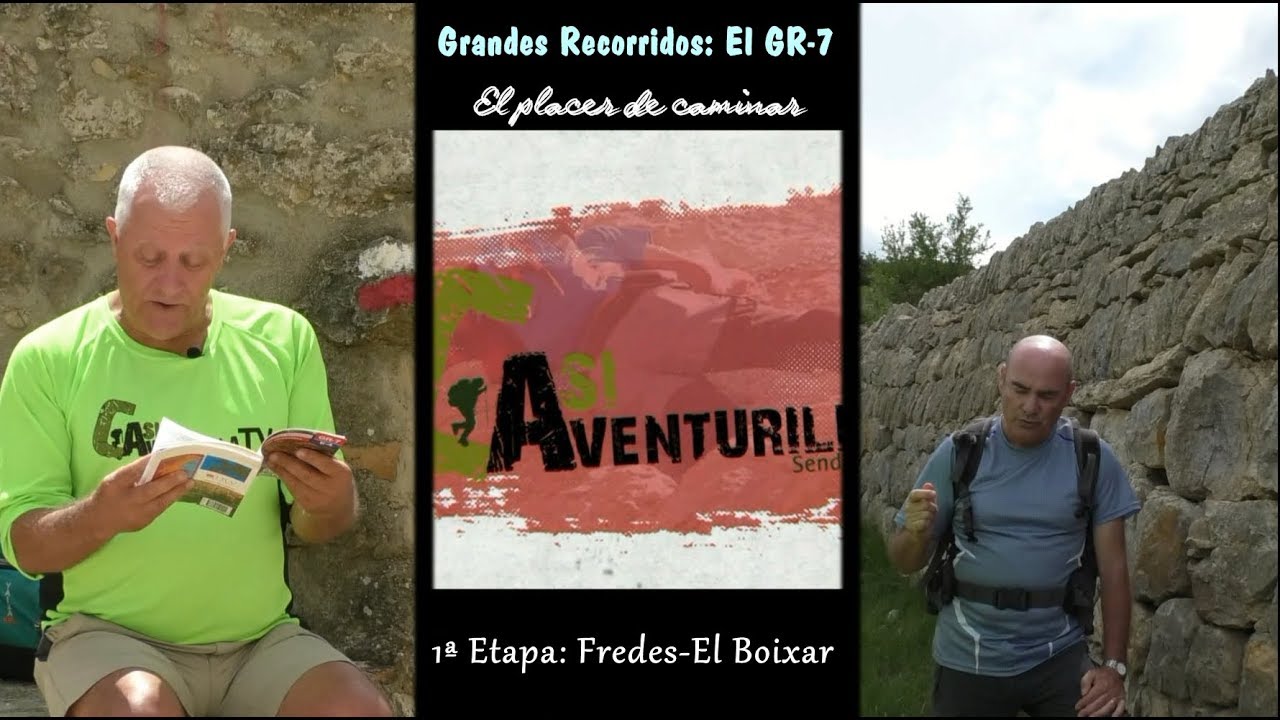 Grandes Recorridos: El GR7. 1ª Etapa: Fredes Boixar (Capítulo 1)