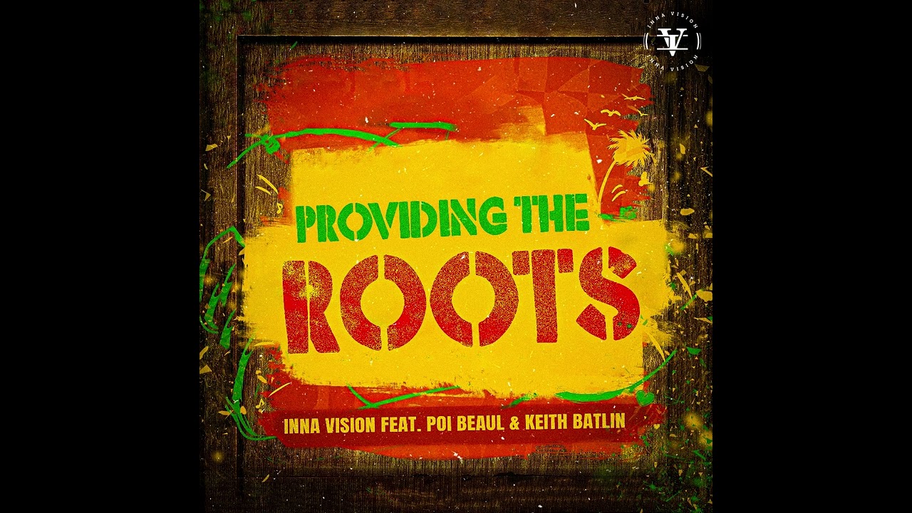 Inna Vision, Poi Beaul & Keith Batlin - Providing the Roots (Official Audio)