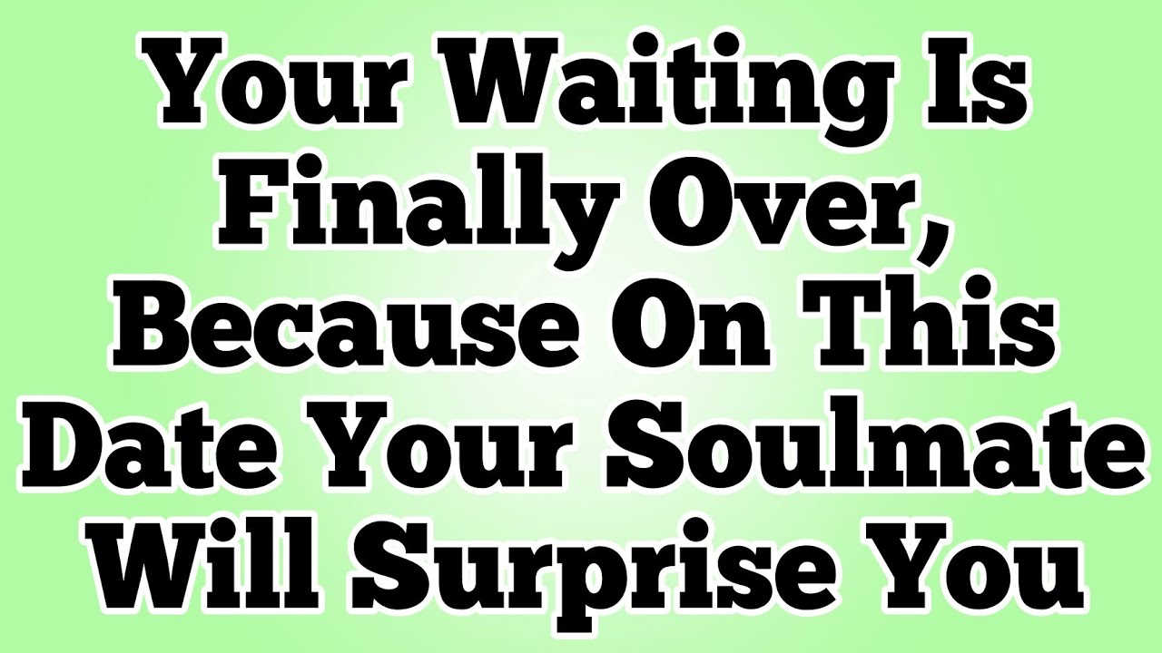 Your Waiting Is Finally Over, Because On This Date Your Destined Partner Will Surprise You