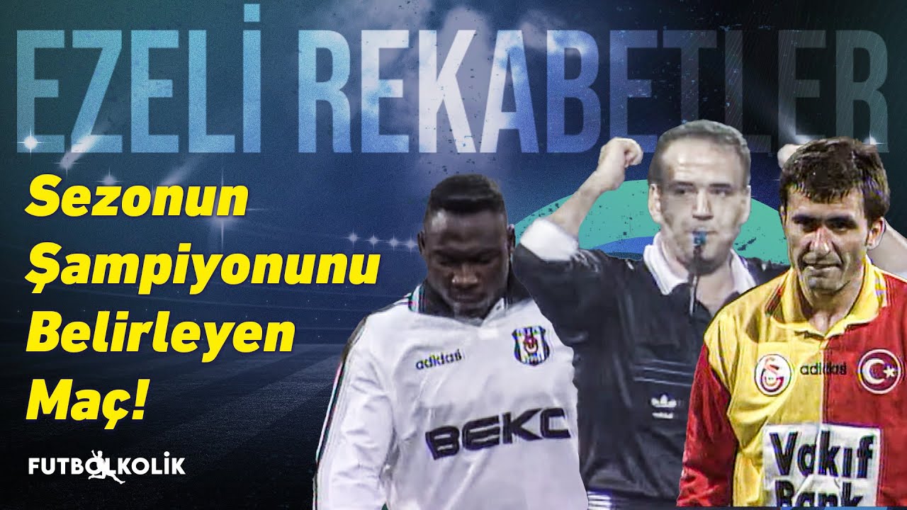 Beşiktaş - Galatasaray 1996-97 Sezonu Maçı | Ezeli Rekabetler