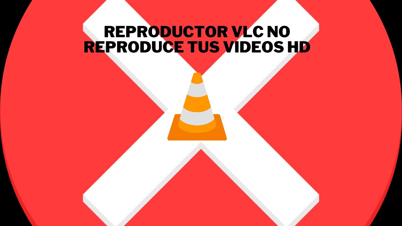 [SOLUCIONADO] El reproductor VLC se traba o no reproduce mis videos HD de 4k o 1080p