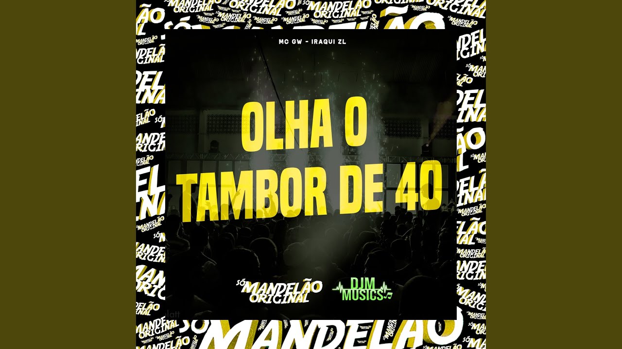 Olha o Tambor de 40