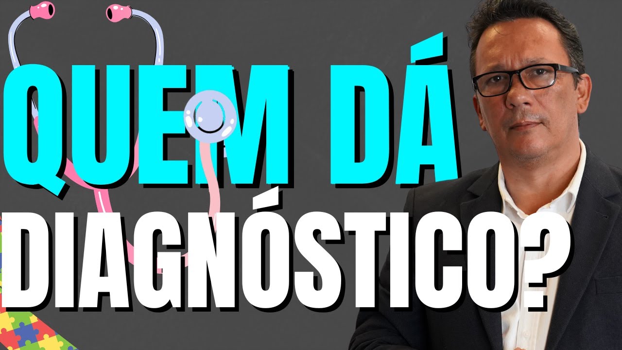 Quem dá o diagnóstico de Transtorno do Espectro Autista - TEA - Médico ou Psicólogo?
