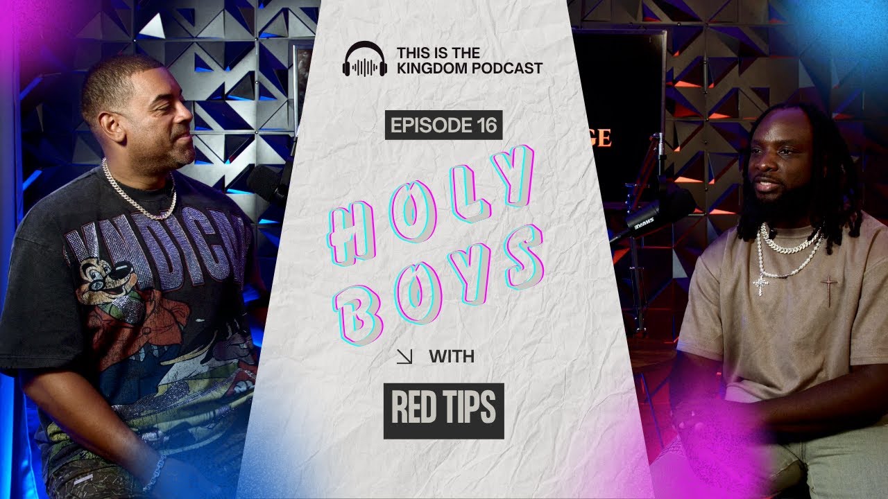 Holy Boys ft. Red Tips | This is The Kingdom Podcast