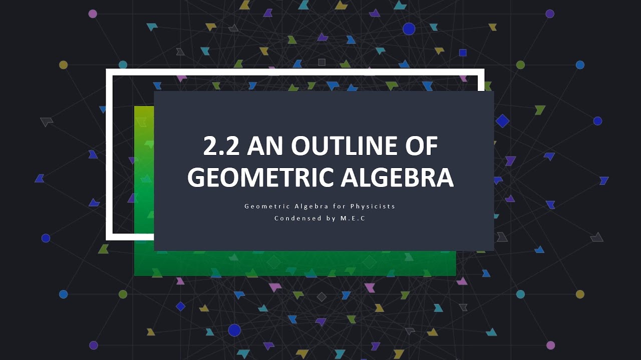 2.2 An Outline of Geometric Algebra | Geometric Algebra for Physicists