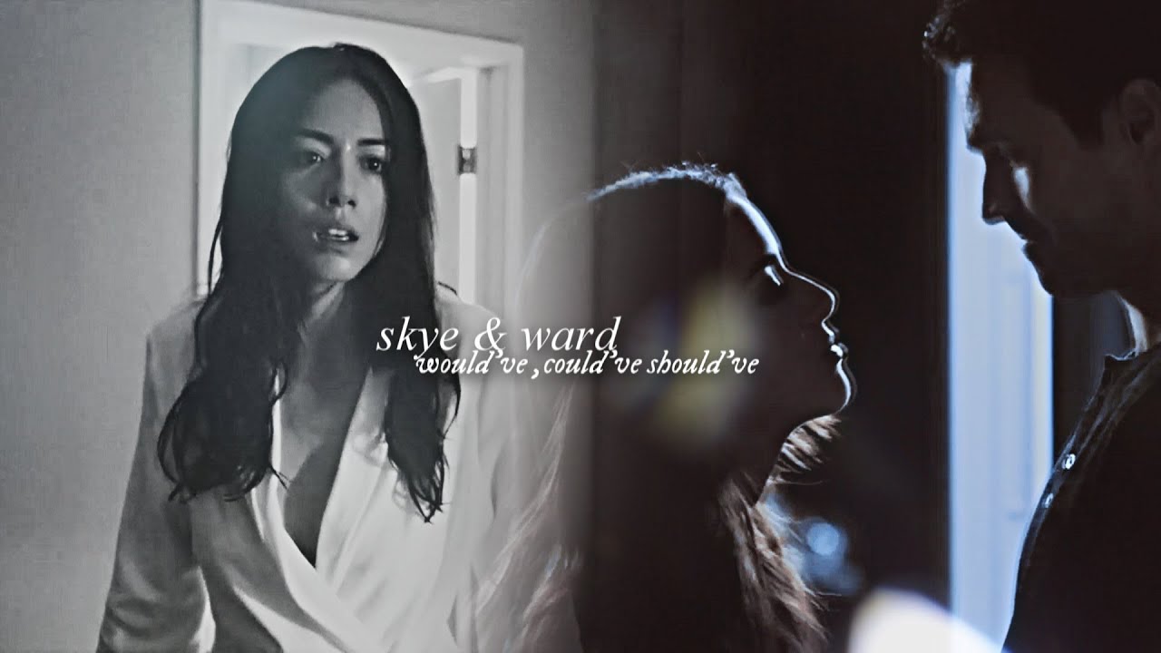 Skye & Ward || Would've, Could've, Should've