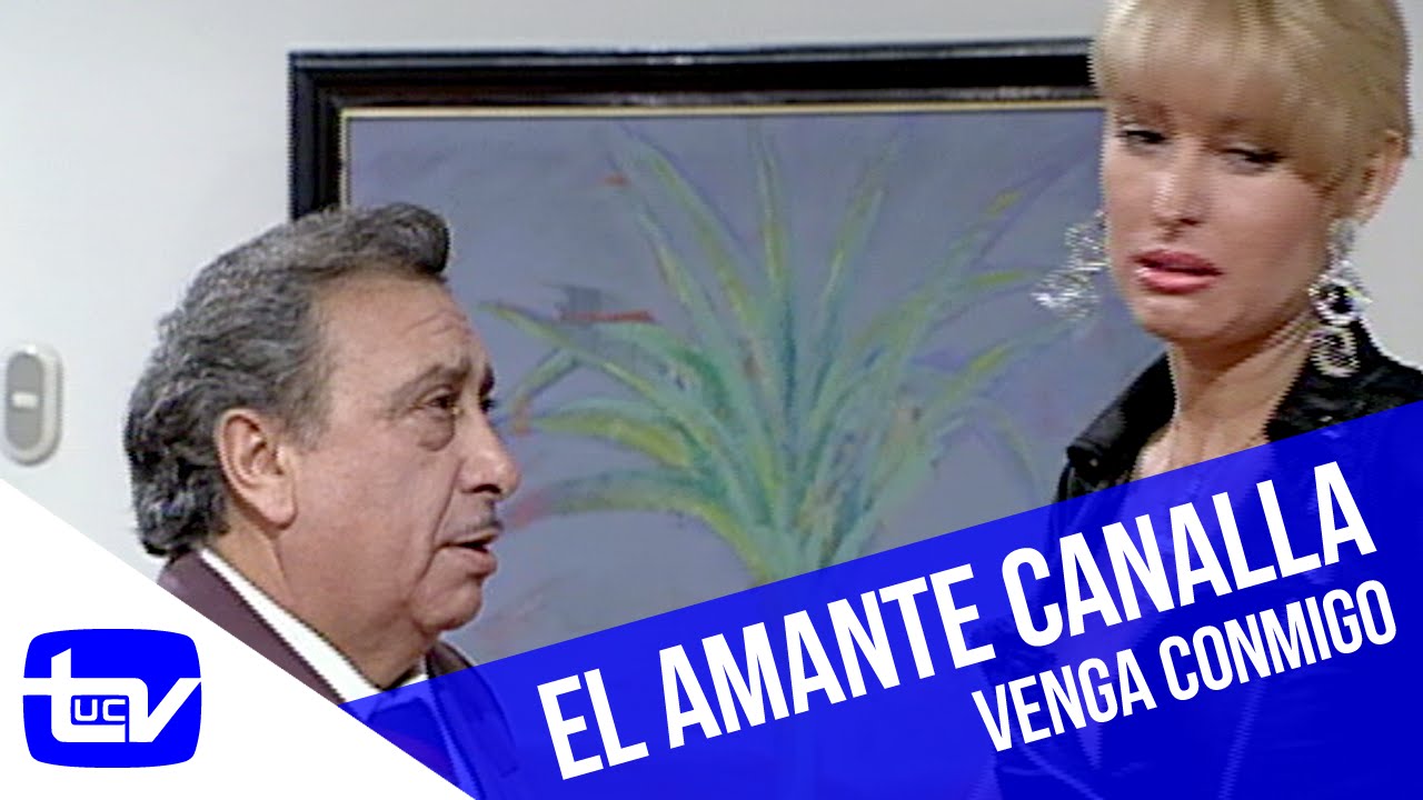 Venga Conmigo | El amante canalla