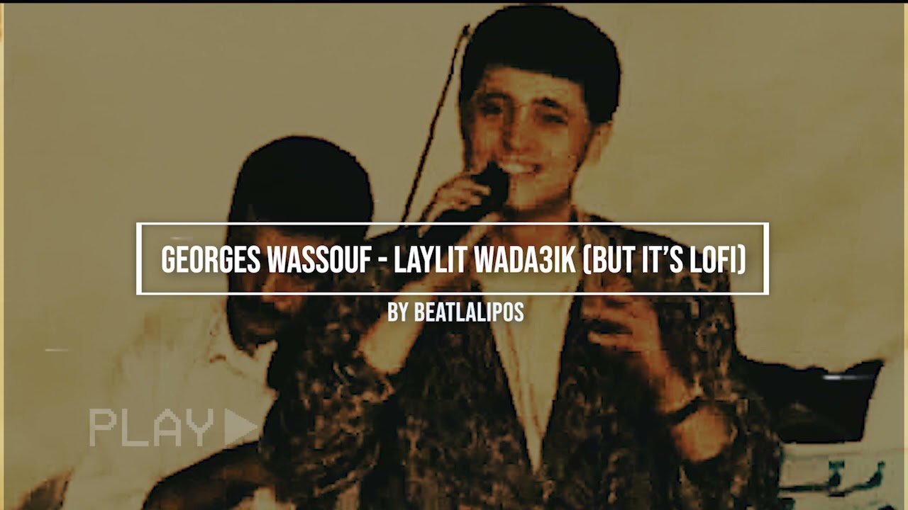 Georges Wassouf - Laylit Wada3ik (Beatlalipos Lofi Remix)جورج وسوف - ليلة وداعك