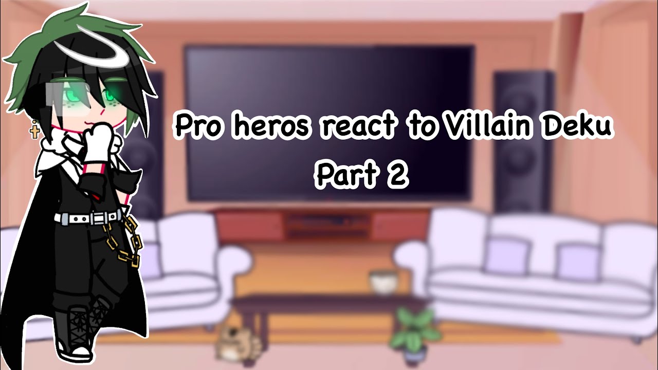 Pro heros react to villain Deku part 2  || ¥•Shøta Simp•¥ ||