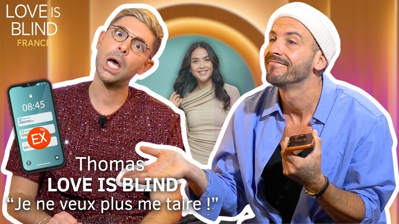 LOVE IS BLIND FR - Thomas : Victime de Kim ? Ex au t&eacute;l&eacute;phone, Faux couple, Il veut porter plainte !