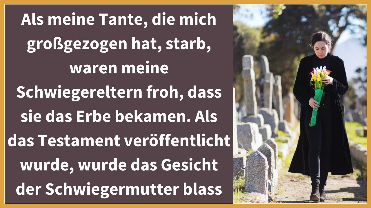 Als meine Tante, die mich großgezogen hat, starb, waren meine Schwiegereltern froh, dass sie das