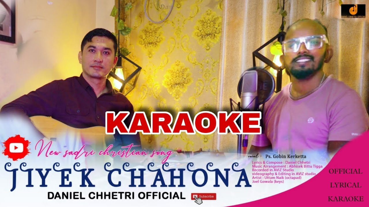 KARAOKE|JIYEK CHAHONA|NEW NAGPURI SADRI CHRISTIAN DEVOTIONAL SONG|GOBIN KERKETTA|DANIEL CHHETRI