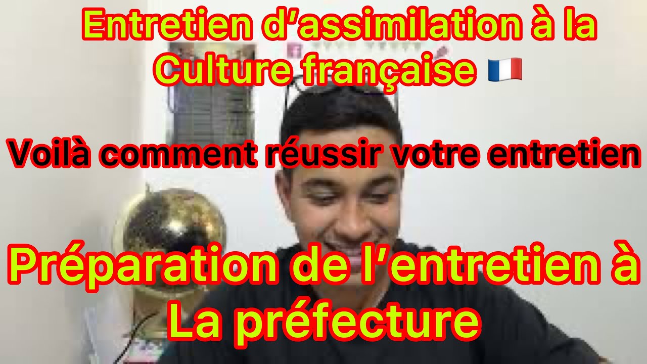 Fin de la simulation d’entretien de naturalisation par decret, questions d’entretien à la préfecture