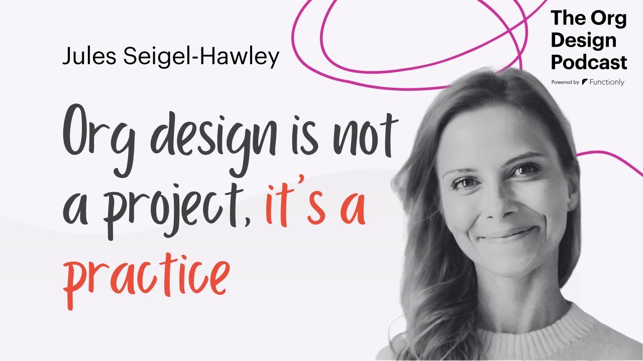 How Job Architecture Fuels Organizational Agility with Jules Seigel-Hawley