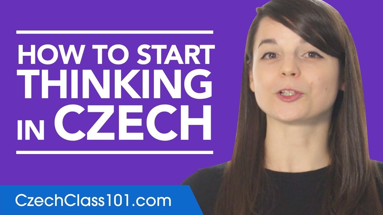 Stop Translating in Your Head and Start Thinking in Czech!