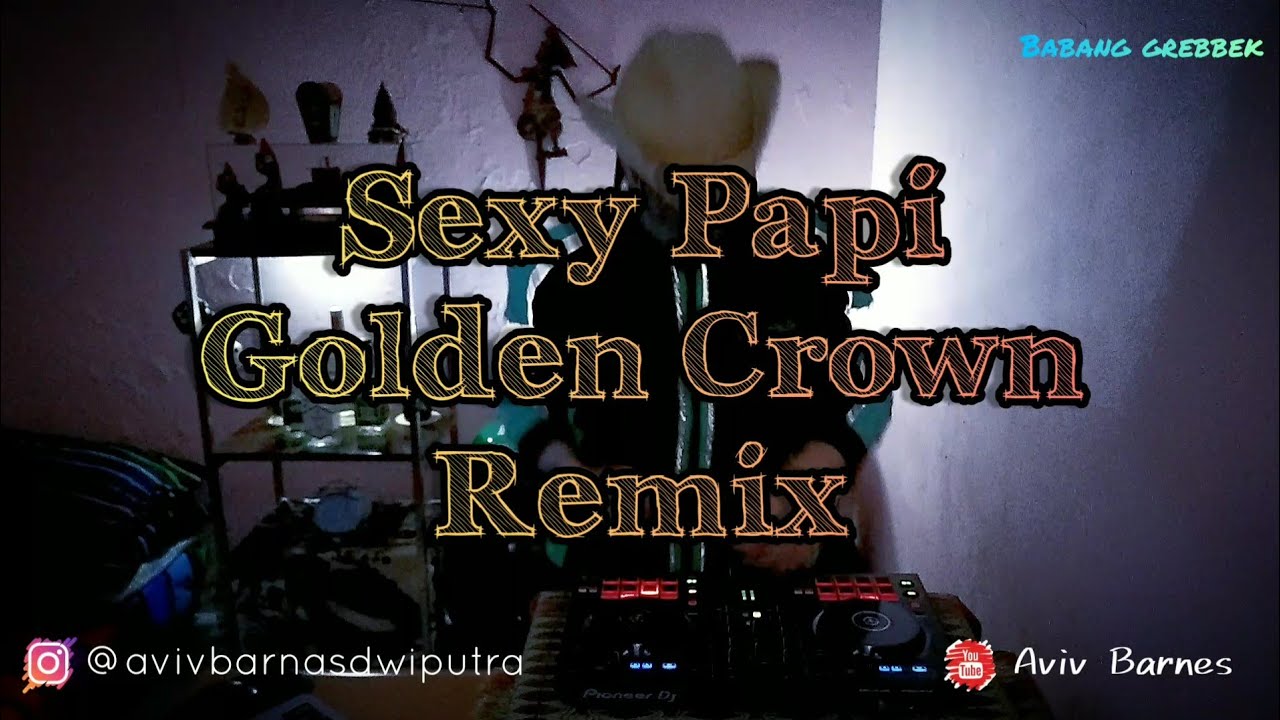 DJ SEXY PAPI [BREAKBEAT CROWN] || BABANG GREBBEK COVER