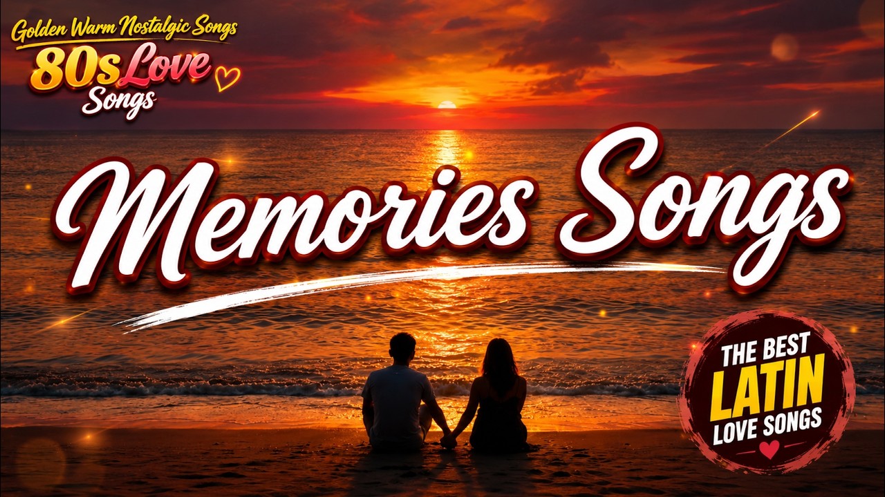 Memories Nostalgic Love Song - 80s Love Songs for Cozy Nights