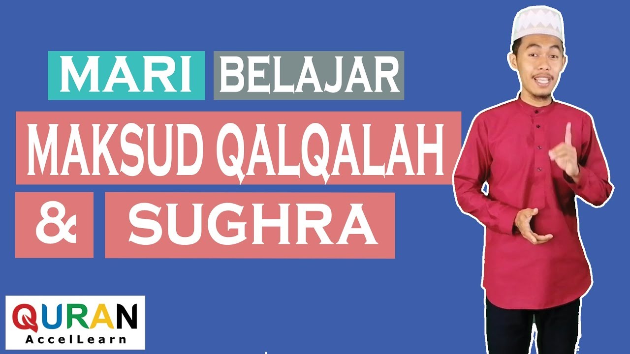 Maksud : Qalqalah dan Sughra