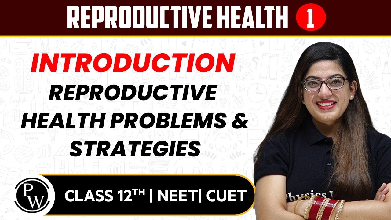 Reproductive Health 01 | Introduction, Reproductive Health Problems & Strategies | 12th / NEET/CUET