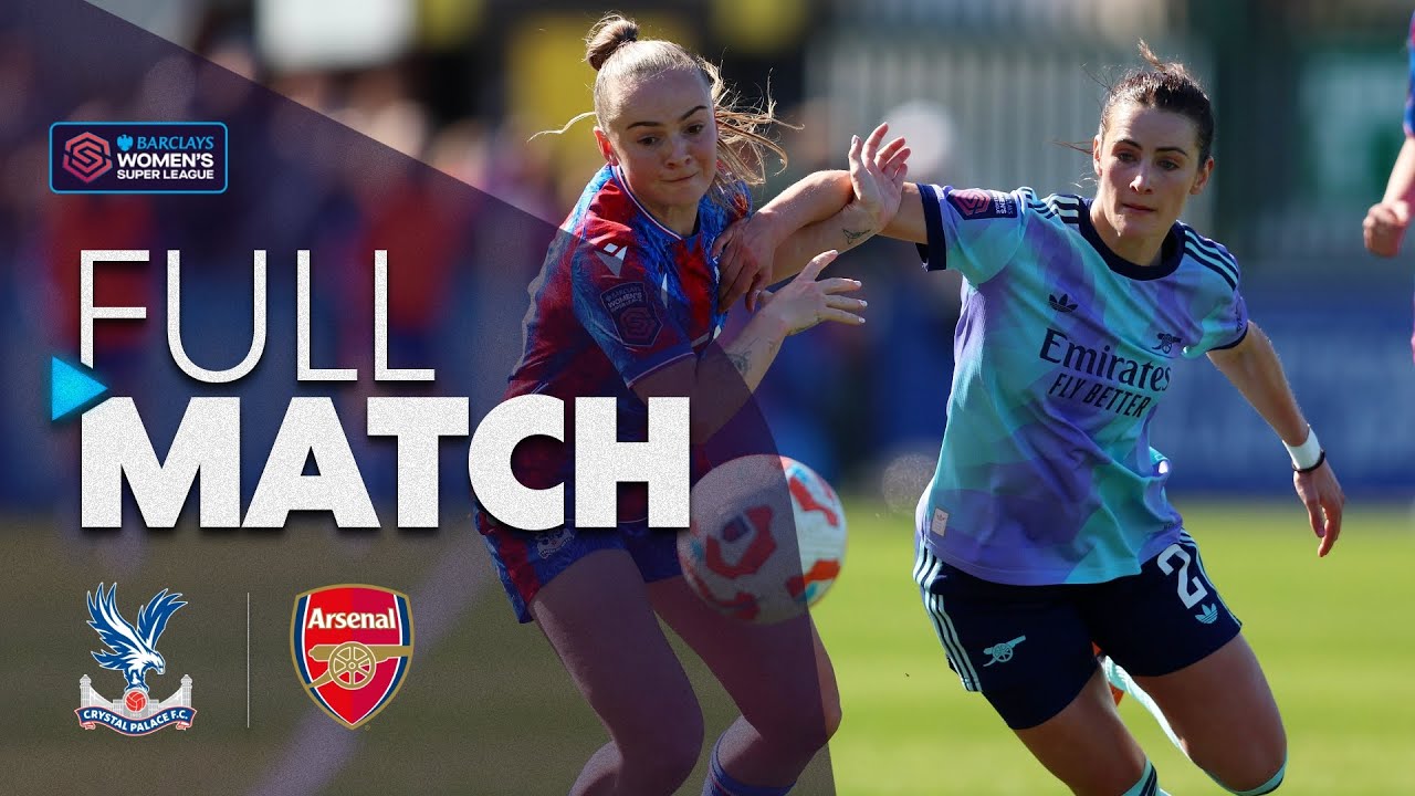 Full Match: Crystal Palace v Arsenal | Barclays WSL 2024-25