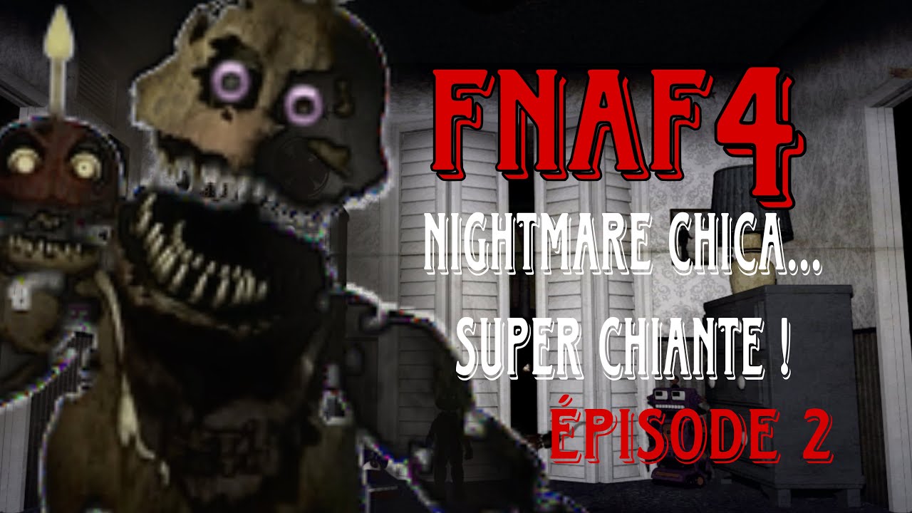 Five Nights at Freddy’s 4 – Épisode 2 : Nightmare Chica… super chiante ! 😱👻