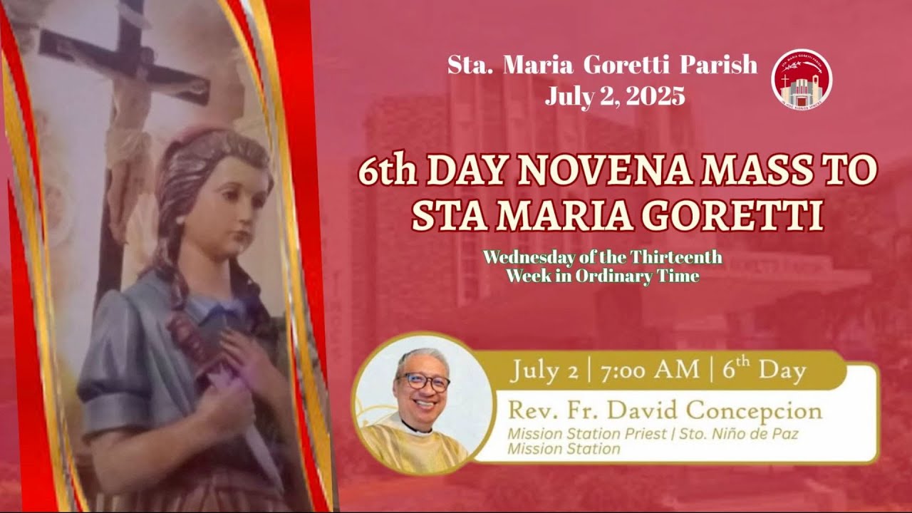 JULY 2, 2025 / 6th DAY NOVENA MASS TO STA MARIA GORETTI