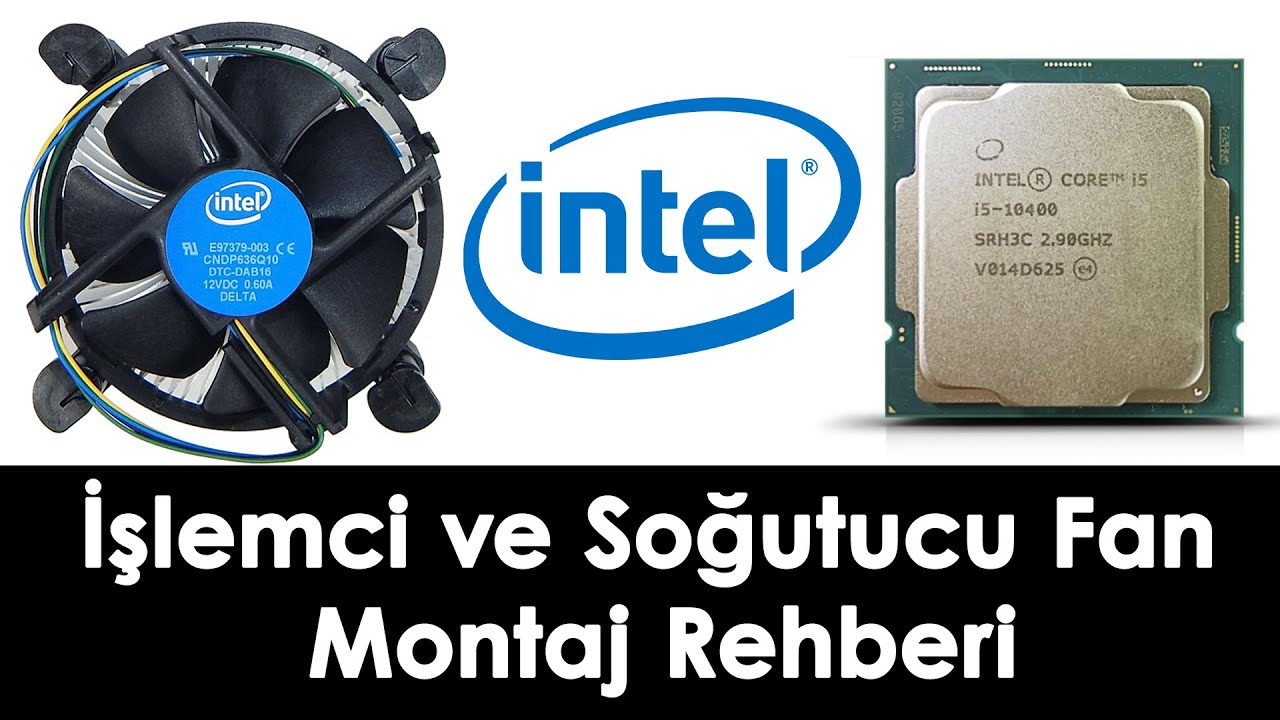 Intel işlemci ve soğutucu fan montaj rehberi (1155P 1150P 1151P 1200P)
